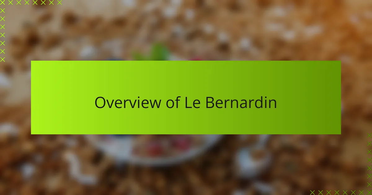 Overview of Le Bernardin