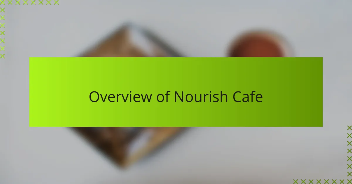Overview of Nourish Cafe