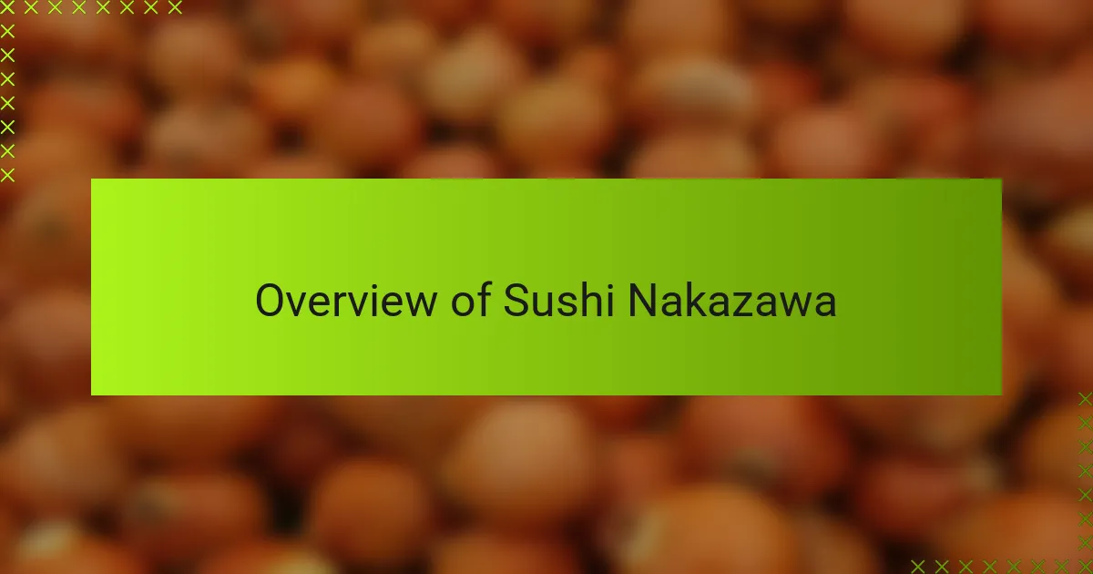 Overview of Sushi Nakazawa