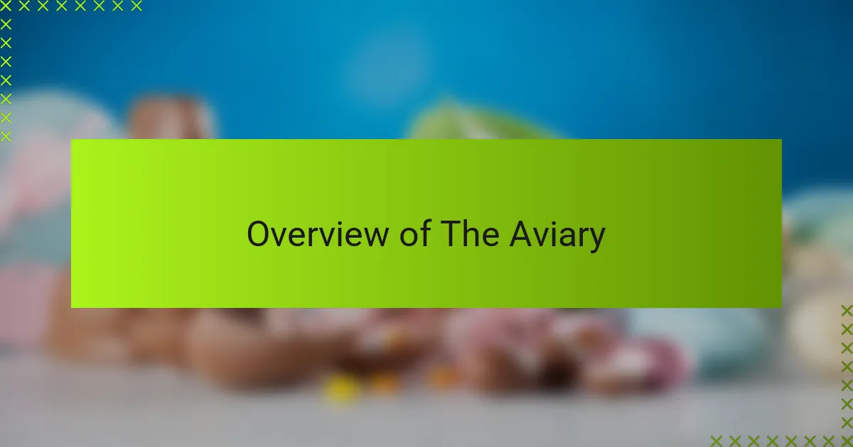 Overview of The Aviary