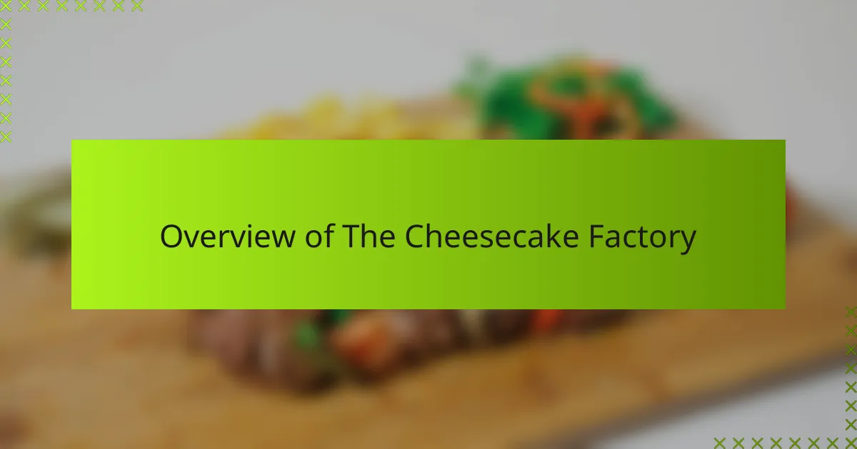 Overview of The Cheesecake Factory