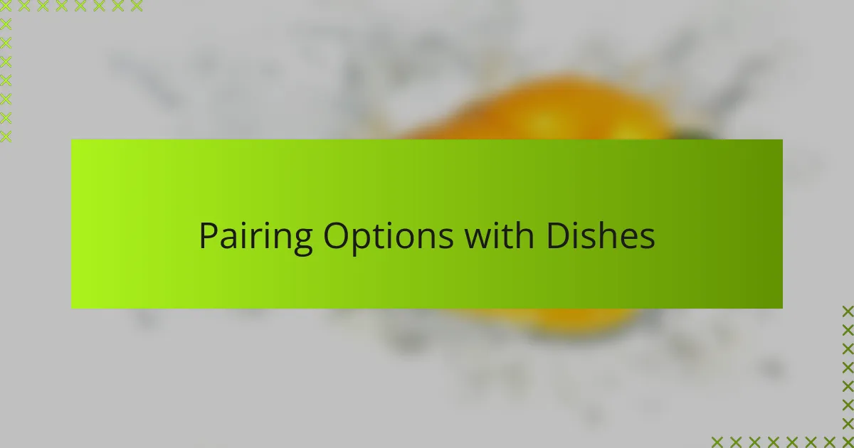 Pairing Options with Dishes