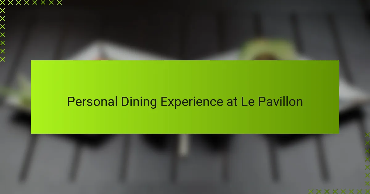 Personal Dining Experience at Le Pavillon