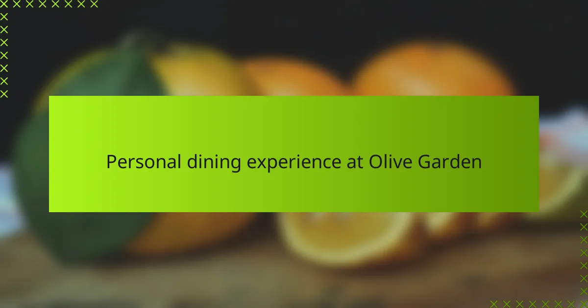 Personal dining experience at Olive Garden