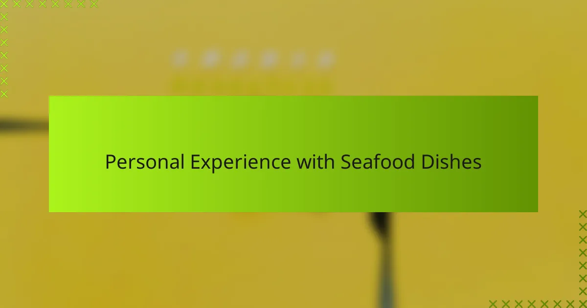 Personal Experience with Seafood Dishes