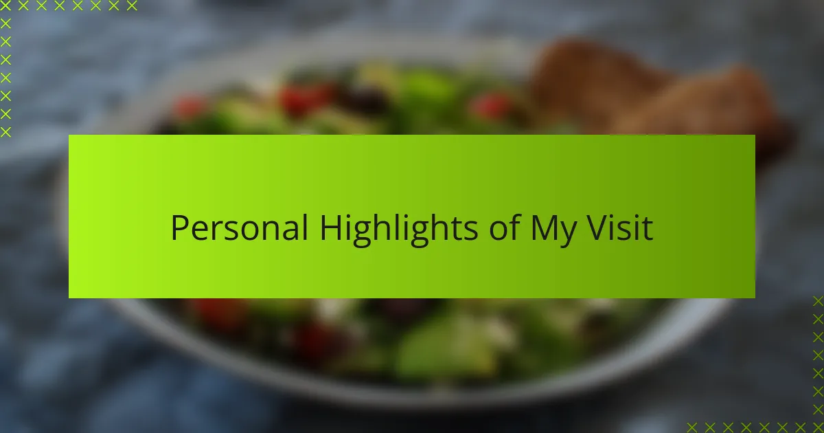 Personal Highlights of My Visit