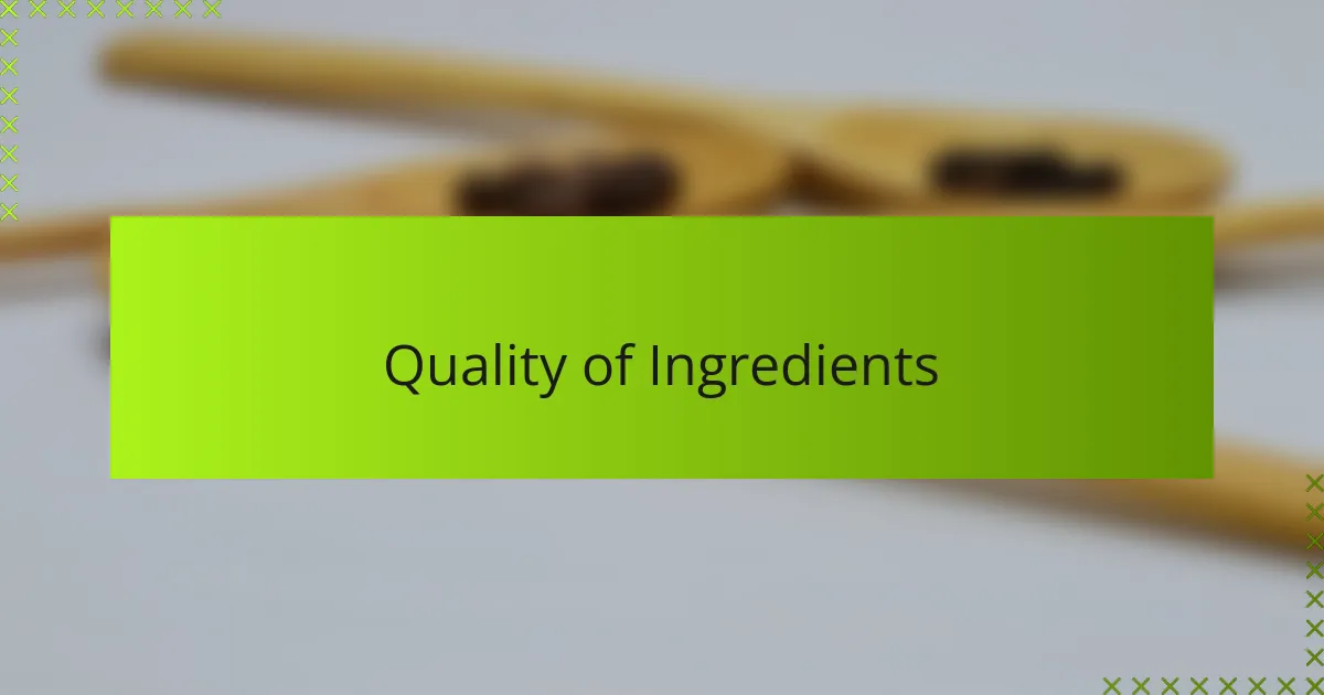 Quality of Ingredients