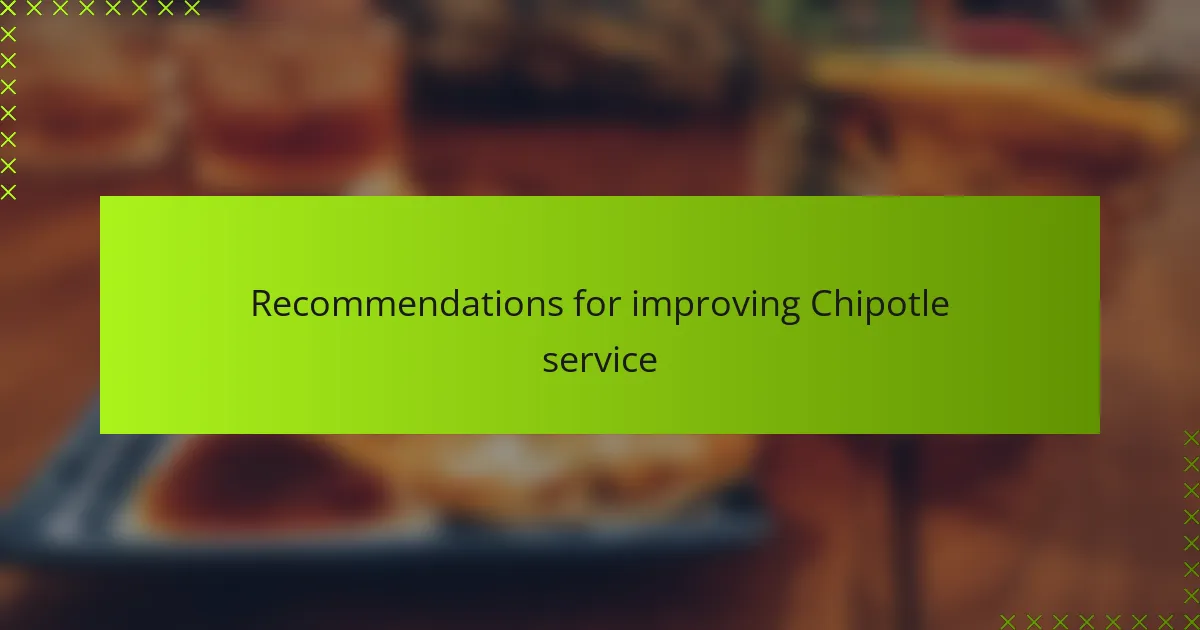 Recommendations for improving Chipotle service