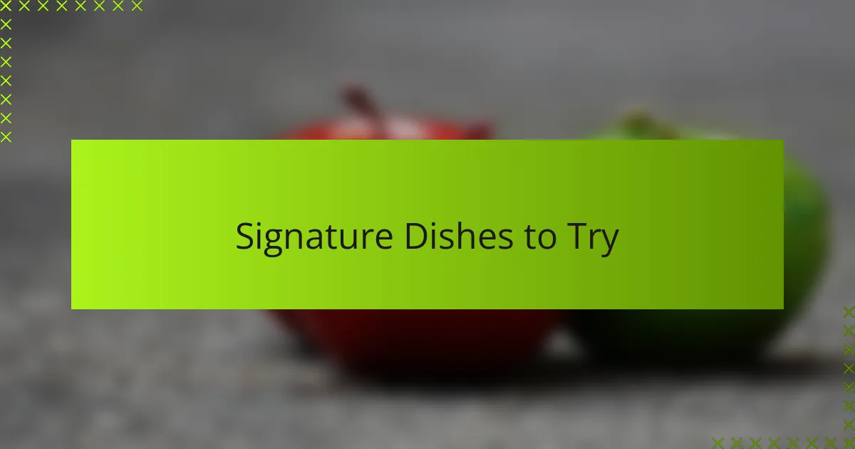 Signature Dishes to Try