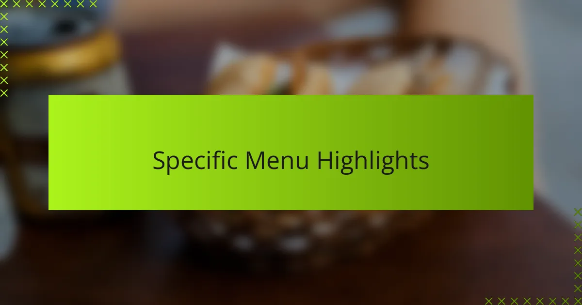 Specific Menu Highlights