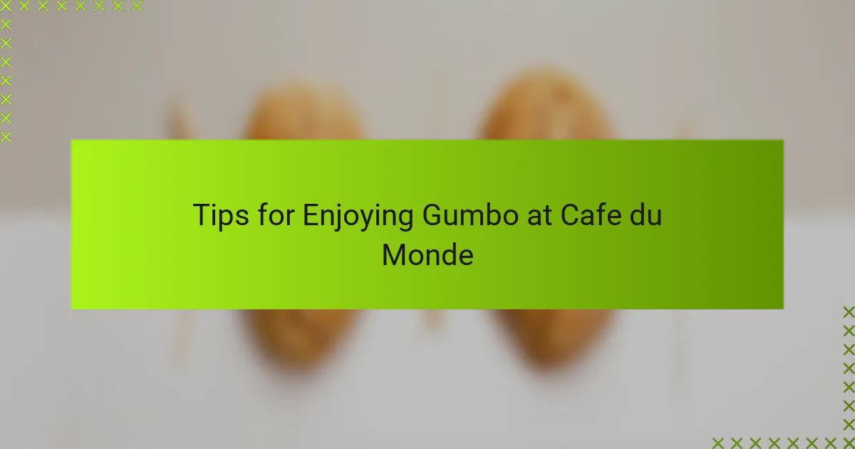 Tips for Enjoying Gumbo at Cafe du Monde