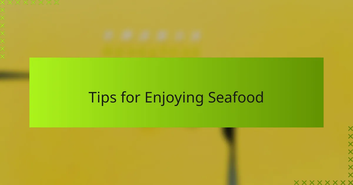 Tips for Enjoying Seafood