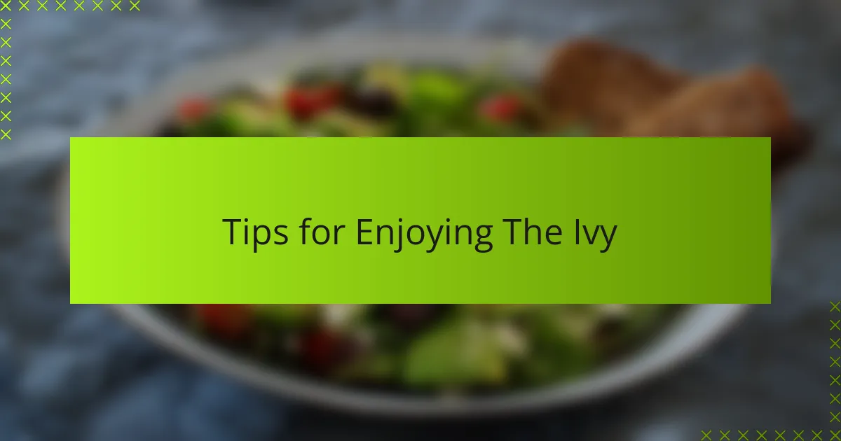 Tips for Enjoying The Ivy