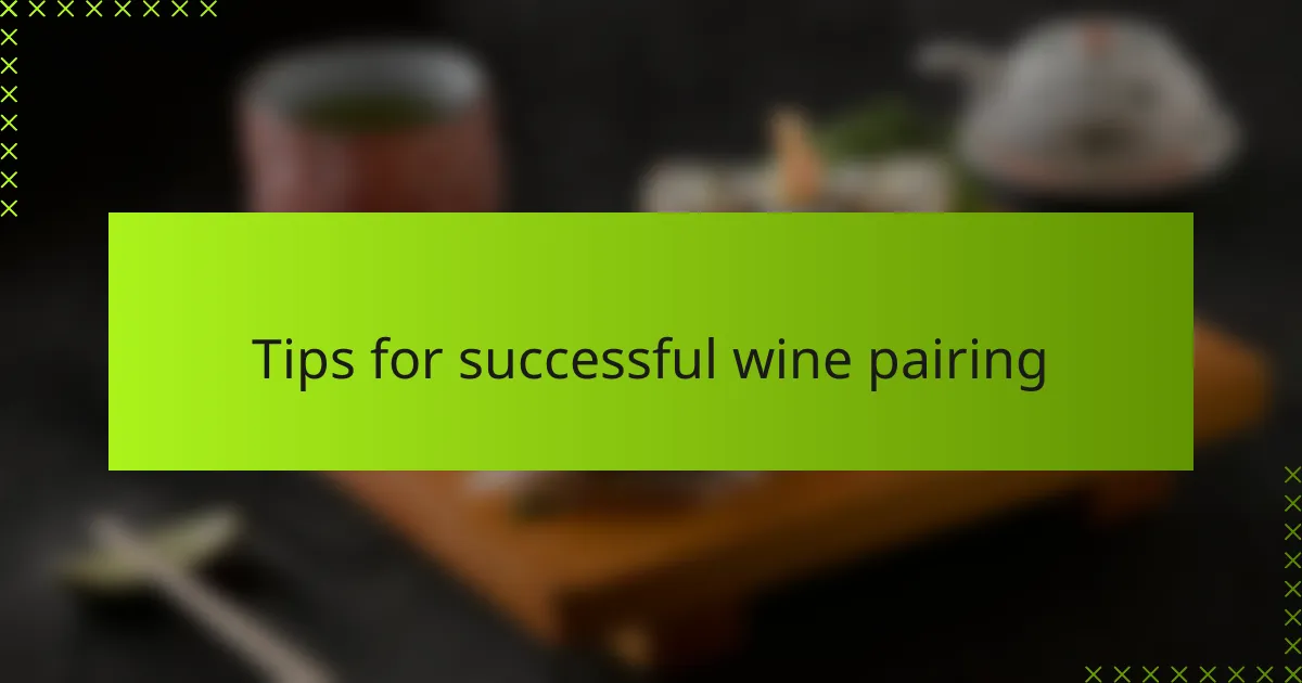 Tips for successful wine pairing
