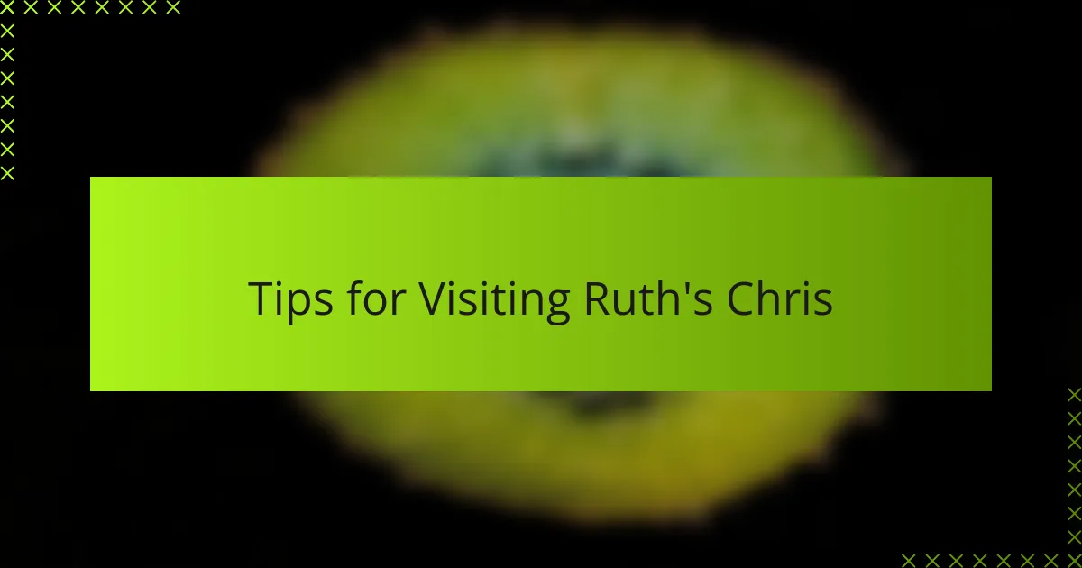 Tips for Visiting Ruth's Chris